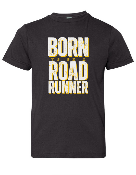 Born to be a Roadrunner, tee in multiple colors