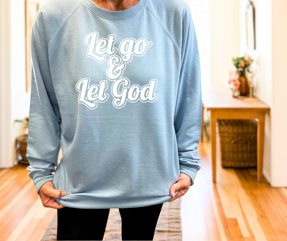 Let go & let God sweatshirt