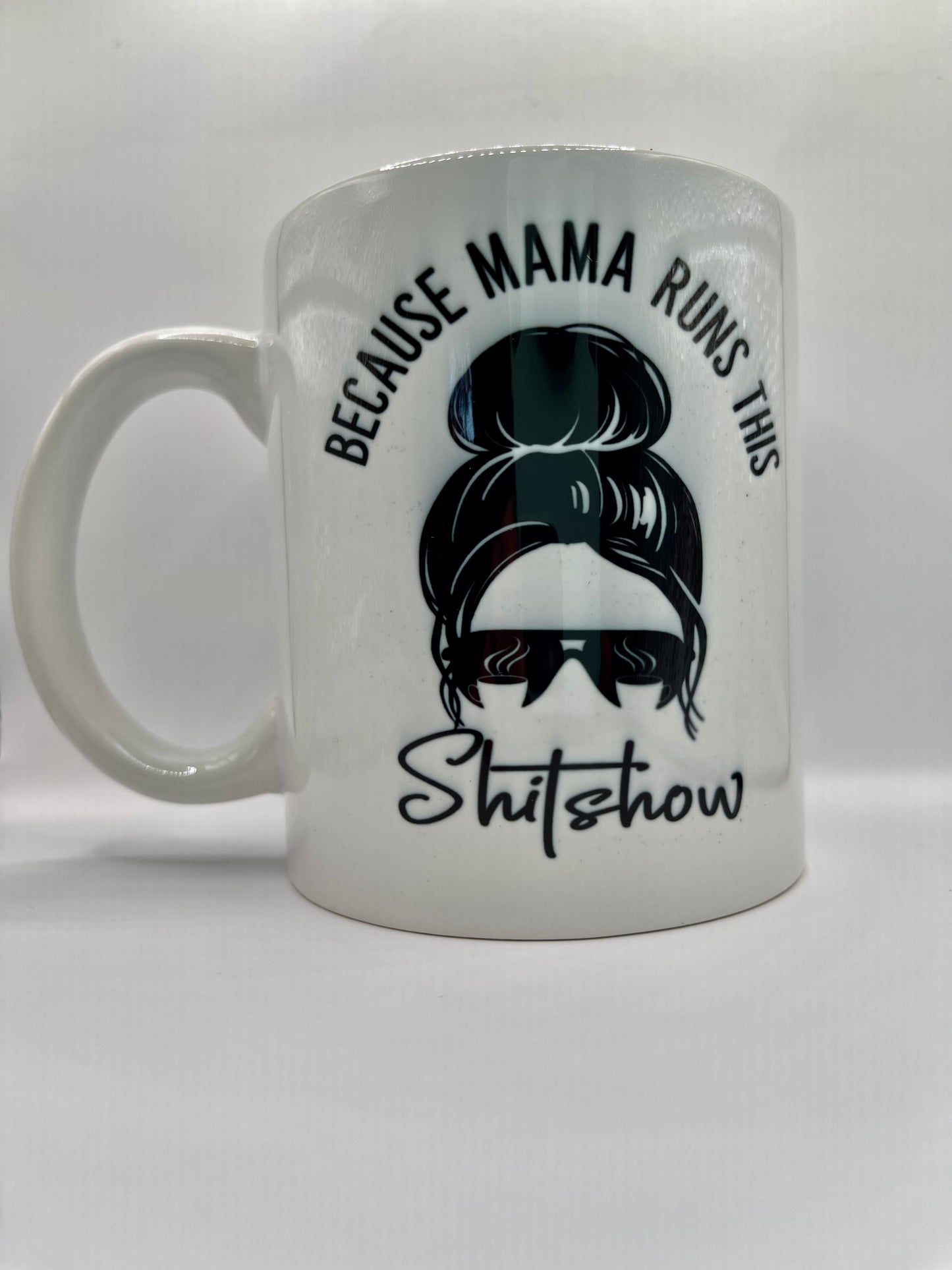 Mama runs this shitshow, mug