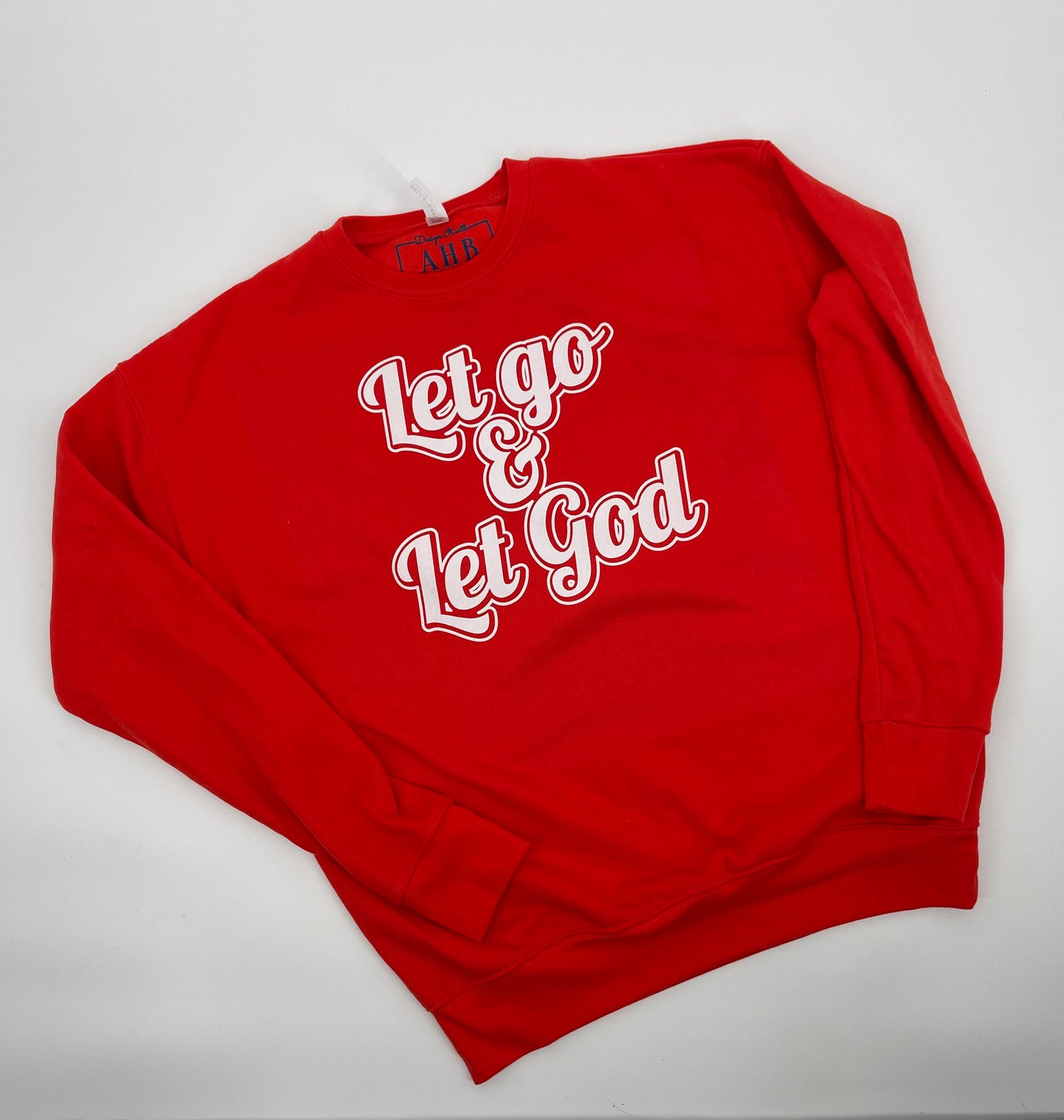 Let go & let God sweatshirt